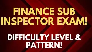 FINANCE SUB INSPECTOR EXAM ! LEVEL , PATTERN & CUT OFF!