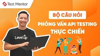 Bộ câu hỏi phỏng vấn API testing thực chiến | Test Mentor