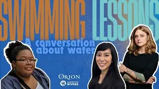Swimming Lessons: An Orion and American Rivers Event