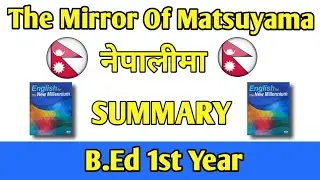 The Mirror Of Matsuyama summary (नेपालीमा) B.Ed 1st year . Compulsory English