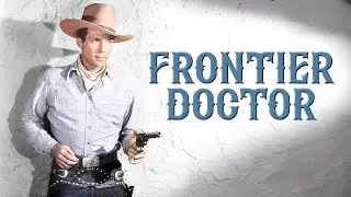 Frontier Doctor (1958) | Three Wanted Men