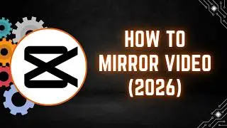 How to Mirror Video in CapCut PC (2026)