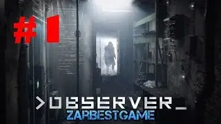 Observer - прохождение #1 Ужас начинается ✅ Gameplay ● Walkthrough ● PC
