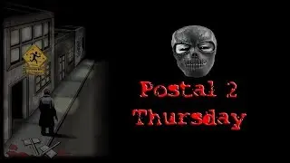 POSTAL 2 - ЧЕТВЕРГ. ЧАСТЬ 2. ОГРАБЛЕНИЕ БАНКА И ОПЛАТА ШТРАФА