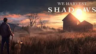 We Harvest Shadows - DEMO - 4K