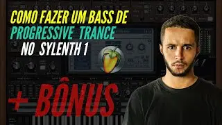 Como Fazer Um Bass Progressive Trance No  SYLENTH 1 +  B&Ocirc;NUS 2023