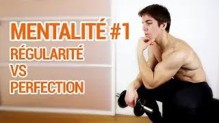 MENTALIT&Eacute; #1 - R&eacute;gularit&eacute; vs Perfection (Top 5 Mentalit&eacute;s Muscu)