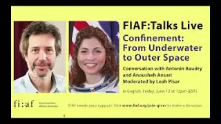 Confinement: From Underwater to Outer Space &mdash; Conversation with Antonin Baudry and Anousheh Ansari