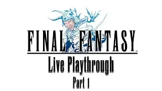 LIVE Final Fantasy 1 Pixel Remaster - Part 1 - Chapters 1 & 2