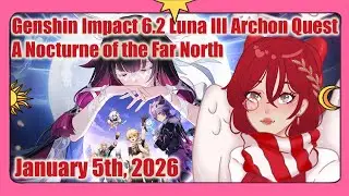 Genshin Impact 6.2  Luna III Archon Quest - A Nocturne of the Far North (Complete Quest)