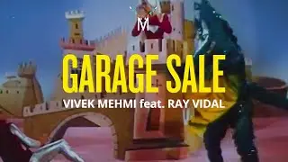 VIVEK MEHMI - Garage Sale feat. Ray Vidal (Official Video)