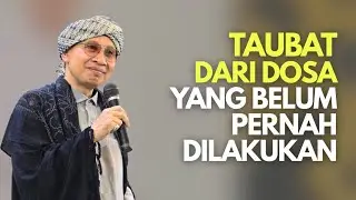 Bertaubat dari Dosa yang Belum Pernah Dilakukan, Apakah Itu Anjurkan ? - Buya Yahya