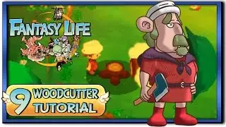 Fantasy Life - Part 9: Woodcutter Life Tutorial + Gameplay!