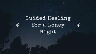 Guided Meditation for Lonely Nights | Sleep + Emotional Healing
