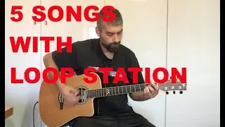 5 SONGS WITH LOOP STATION & GUITAR