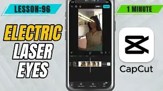 How to Add Electric Laser Eyes Effect in CapCut Mobile - Lesson 96 CapCut Mobile Tutorial