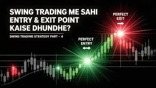 Swing Trading Me Sahi Entry & Exit Point Kaise Dhundhe? | Swing Trading Strategy Part - 4