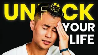 How To Unf*ck Your Life *watch if your life is a mess*