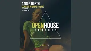 Come On A Whine For Me (Original Mix)