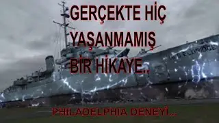 Philadelphia deneyi.yalanlarla dolu hikaye.belgeleriyle t&uuml;m ger&ccedil;ekler.