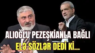 Aloğlu Pezişkianla bağlı elə sözlər dedi ki...- Həbs oluna bilər