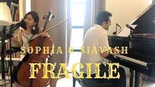 Fragile - Sting (Sophia Ng & Siavash Nazerfasihi voice, cello, piano cover)