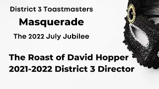 The Roast of David Hopper, 2021-2022 District 3 Director