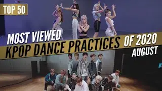 [Top 50] Most Viewed Kpop Dance Practices of 2020 | August