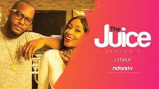 THE JUICE S3 E4 - LYNXXX