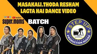 MASAKALI THODA RESHAM LAGTA HAI DANCEVIDEOBY SUPAR MOOM BATCH / DANCE CARNIVAL24 SUMMER CELEBRATION