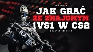 JAK GRAĆ 1VS1 ZE ZANJOMYM W CS 2 - COUNTER STRIKE 2