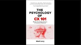 The Psychology of CX 101 Deep Dive