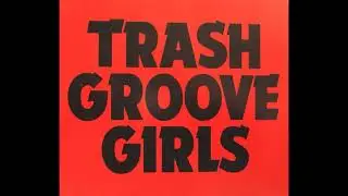 Trash Groove Girls - Blockbuster