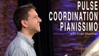 Evan Sherman | Foot Pulse, Coordination, Pianissimo