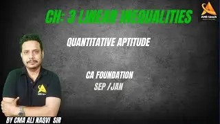 CA FOUNDATION|| Ch: 3 LINEAR INEQUALITIES || BY CMA ALI NAQVI