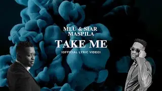 MLU & Siar Maspila - Take Me (Official Lyric Video)