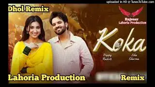 Koka Dhol Remix Happy Raikoti Ft DJ Rajveer By Lahoria Production