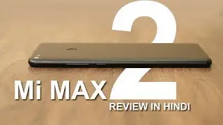 Xiaomi Mi Max 2 review in Hindi -  छोटी कीमत wala बड़ा फोन