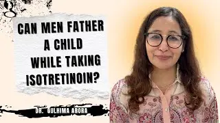 Can men father a child while on isotretinoin? (in Hindi) Dr Gulhima Arora #acne #isotretinoin