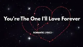 You&rsquo;re the One I&rsquo;ll Love Forever|💋|A song about choosing the same person for life|romantic song 2026