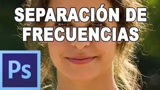 Separación de frecuencias: Retoque de piel profesional - Tutorial Photoshop en Español