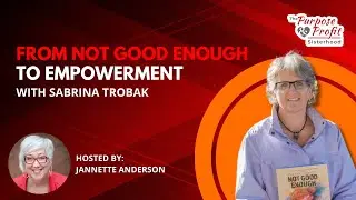 From Not Good Enough to Empowerment with Sabrina Trobak