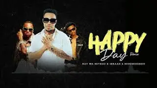 Nay Wamitego x Ibrah x Misso Misondo - Happy Day Remix (Official Music Audio)