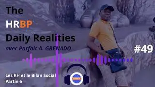 Les RH et le Bilan Social Partie 06 - The HRBP Daily Realities Episode 49