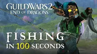 Fishing in 100 seconds &mdash; Guild Wars 2: End of Dragons Mastery Introduction Guide