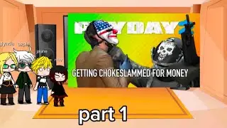 RWBY react to Russianbadger payday 2 getting choke slam for money part 1