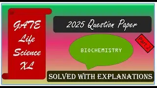 GATE Life Science XL  Biochemistry 2025 Question Paper Solved with Explanation Part 2