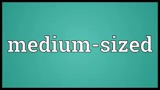 Medium-sized Meaning