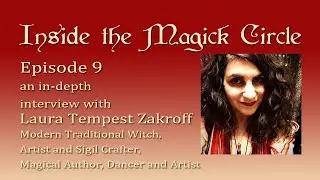 Inside the Magick Circle ep.9 In Depth Interview w/ Laura Tempest Zakroff, Modern Traditional Witch