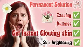 Budget Friendly Facial | How to get *Instant Glowing* Skin| Permanent solution of tanning, dullness✨